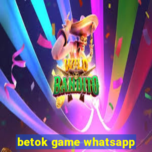 betok game whatsapp